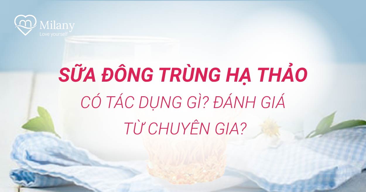 Lưu Ý Khi Sử Dụng Sữa Đông Trùng Hạ Thảo