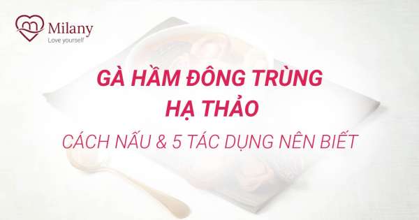 Gà hầm đông trùng hạ thảo