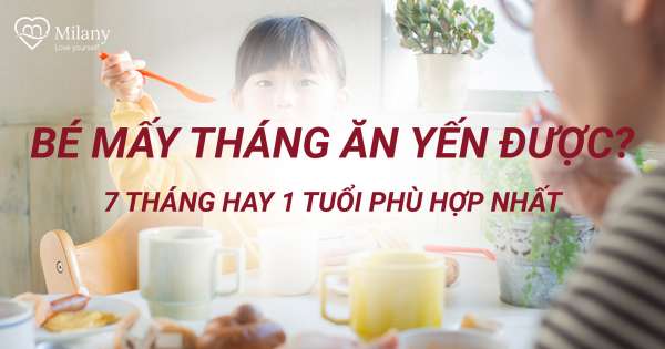 Bé mấy tháng ăn yến được