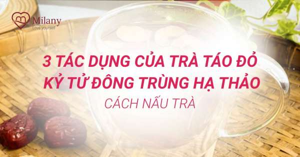 Trà táo đỏ kỷ tử đông trùng hạ thảo